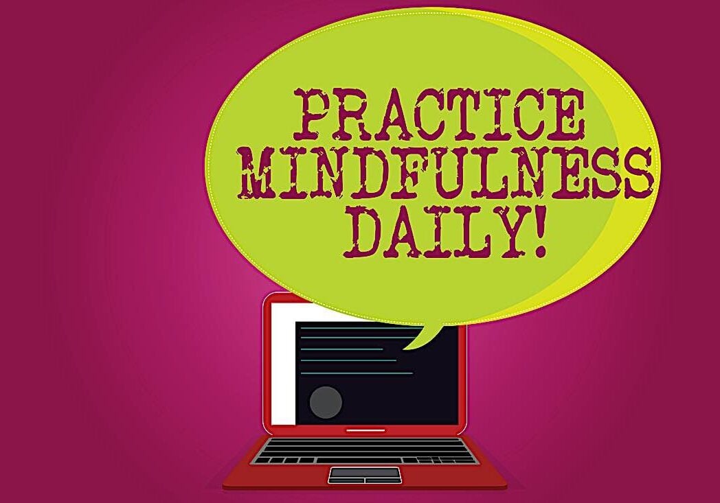 Practice Mindfulness Daily — schedule it in your agenda.