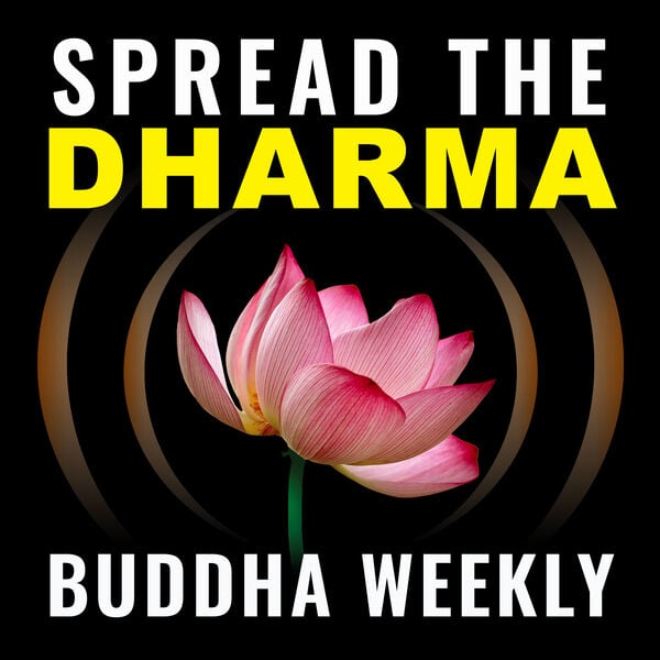 Spread the Dharma is both our mission and the name of our podcast.