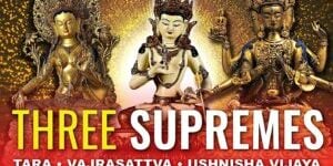 Three Supremes Video: About Tara, Vajrasattva and Ushnisha Vijaya.